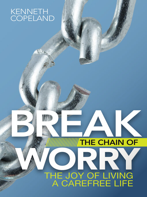 Title details for Break the Chain of Worry by Kenneth Copeland - Available